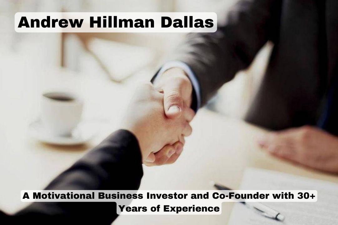 Andrew Hillman Offering Strategic Solutions for Efficient Business Management